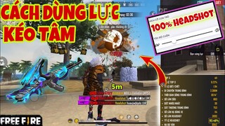 Free Fire | Hướng Dẫn Cách "DÙNG LỰC KÉO TÂM" Mới Nhất OB24 Giúp Tăng Tỉ Lệ HEADSHOT Cực Cao