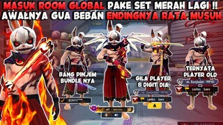 MASUK ROOM GLOBAL PAKE SET MERAH !! AWALNYA GUA BEBAN TAPI ENDING NYA RATA SEMUA MUSUH NYA