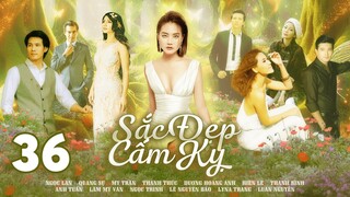 SẮC ĐẸP CẤM KỴ - Tập 36/66 | Phim Việt Nam Hay Nhất | Ngọc Lan, Ngọc Trinh, Quang Sự, Thanh Thức
