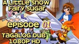 A Little Snow Fairy Sugar [Episode 01] Tagalog Dub HD