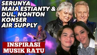 NGE-DATE NONTON KONSER AIR SUPPLY, MAIA ESTIANTY & DUL JAELANI KOMPAK‼️TERNYATA INSPIRASI LAGU RATU