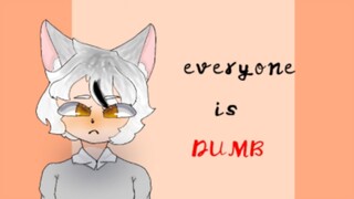 || ⚪meme oc⚪ || everyone is dumb meme
