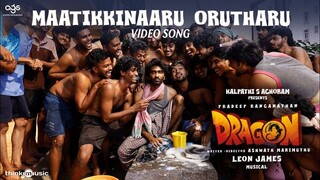 Dragon - Maatikinaaru Ortharu Video Song 4K HD