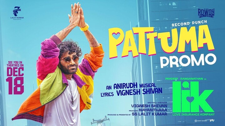 Pattuma Song (Promo) Tamil 4K - Love Insurance Kompany (LIK) _ Pradeep Ranganathan _ Anirudh