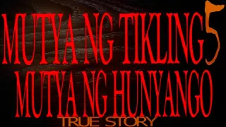 MUTYA NG TIKLING AT MUTYA NG HUNYANGO Part 5 (TRUE STORY)