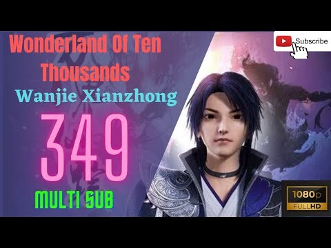 [MULTI SUB ]📢 EP-349💥1080p Wonderland of ten thousands | Wan Jie Xian Zhong Season 5 Episode [173]