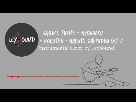 Sasuke Theme - Hyouhaku + Kokuten - Naruto Shippuden OST II (Instrumental/Guitar Cover by LexSound)