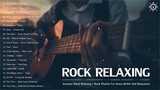 Acoustic Rock Relaxing | Relaxing Rock Playlist For Stress Relief And Relaxation