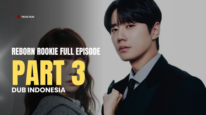 REBORN ROOKIE  FULL EPISODE (PART 3) - DRAKOR DUB INDO