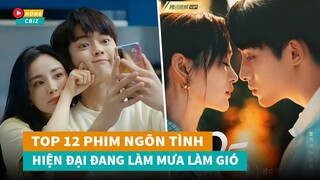 Top 12 phim ngôn tình hiện đại Hoa Ngữ mới đáng xem nhất hiện nay|Hóng Cbiz