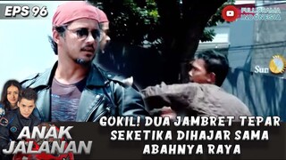 GOKIL! DUA JAMBRET TEPAR SEKETIKA DIHAJAR SAMA ABAHNYA RAYA - ANAK JALANAN 96