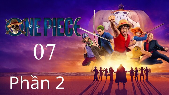 [Lồng Tiếng] 𝒪ne 𝔓iece SS2 𝒱ua ℋải 𝔗ặc - Bản live action - Phần 2 - Tập 7