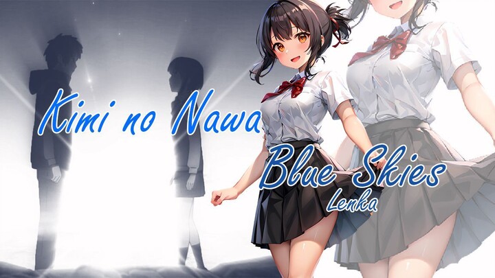 AMV Kimi no Nawa [Blue Skies - Lenka]