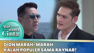 Dion Marah-marah Kalah Populer Sama Raynar! | Atas Nama Cinta ANTV | Eps 1 (1/6)