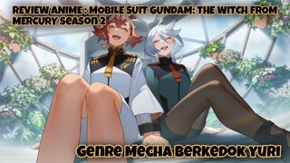 REVIEW ANIME : MOBILE SUIT GUNDAM : THE WITH FROM MERCURY SEASON 2 || Genre mecha berkedok Yuri