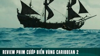 REVIEW PHIM: “ CƯỚP BIỂN VÙNG CARIBBEAN 2 “ ( Phần 28 ) #reviewphimhaynhat