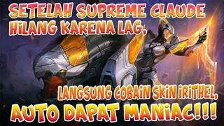 HABIS HILANG SUPREME CLAUDE KARNA LAG.. LGSG EMOSI GW PAKE SKIN BARU IRITHEL!! AUTO MANIAC CUY!!