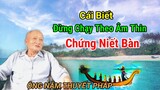 (177)ÔNG NĂM THUYẾT PHÁP" Cái Biết Đừng Chạy Theo Âm Thin Chứng Niết Bàn | Thiện Nghĩa Hảo hòa