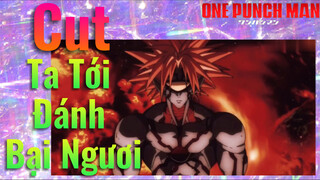 [Anh Hùng OnePunch] Cut | Ta Tới Đánh Bại Ngươi