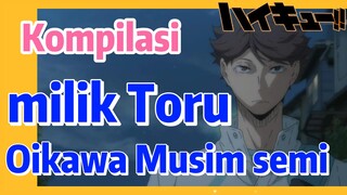 [Haikyuu!] Kompilasi | Musim semi milik Toru Oikawa