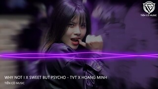 WHY NOT I x SWEET BUT PSYCHO - HOANG MINH REMIX || NHẠC HOT TIK TOK 2023