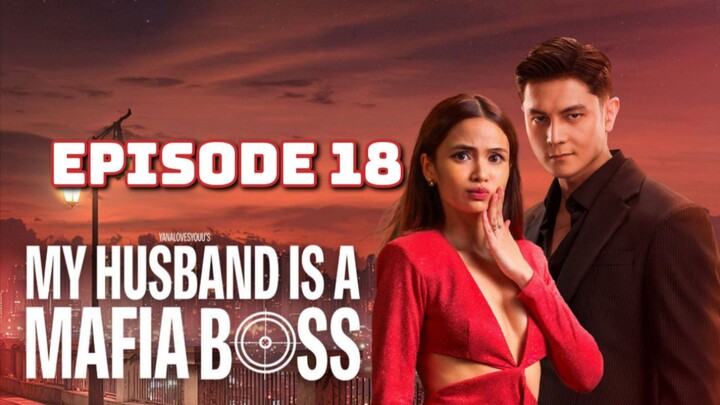 My Husband Is a Mafia BOSS : Episode 18