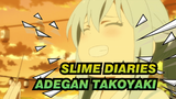 [Slime Diaries EP 5] Bagian3: Takoyaki