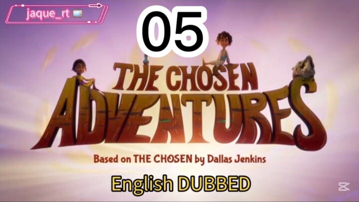 Title: The Chosen adventure / English dubbed |  episode 5