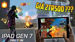 Review iPad Gen 7 Liệu Quẩy Tốt Free Fire Với Giá 2tr500 ?