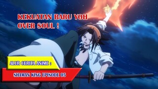 OVERSOUL MILIK YOH ASAKURA - SHAMAN KING (2021) #EP05