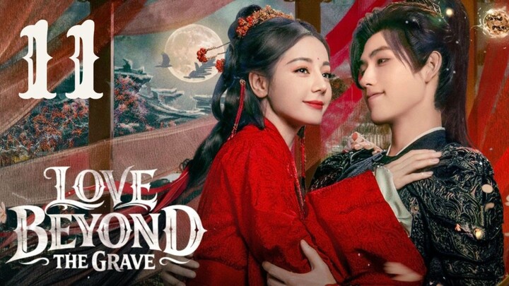 𝔏𝔬𝔳𝔢𝔅𝔢𝔶𝔬𝔫𝔡𝔗𝔥𝔢𝔊𝔯𝔞𝔳𝔢 - 𝐸𝑝𝑖𝑠𝑜𝑑𝑒 11 [𝐸𝑛𝑔 𝑆𝑢𝑏]