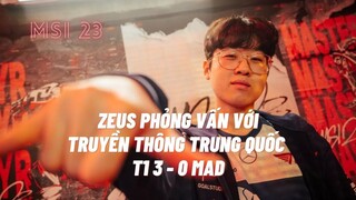 [VIETSUB] Phỏng vấn của Zeus sau chiến thắng 3-0 đầy áp đảo trước MAD - MSI 23