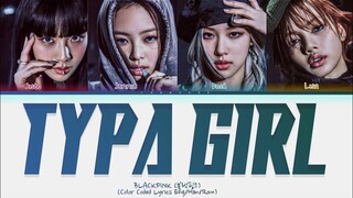 BLACKPINK (블랙핑크) 'Typa Girl' Lyrics (Color Coded Lyrics)