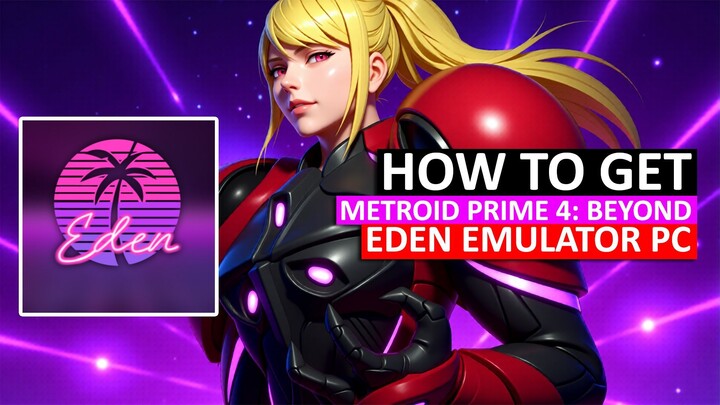 How to Get Metroid Prime 4 Beyond Running on Eden Emulator PC