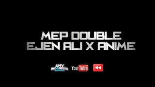 EjenAli X Anime Mix - MEP Double AMV