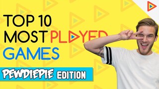 Top 10 Games PewDiePie Played on his Channel | Most Played Games