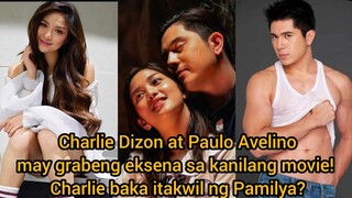 Charlie Dizon Baka ITAKWIL ng PAMILYA dahil sa GRABENG EKSENA nila ni Paulo Avelino sa FanGirl Movie