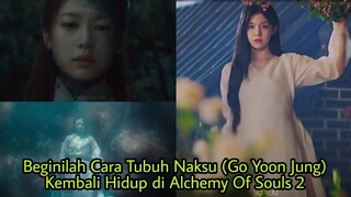 Bocoran Alchemy of Souls 2: Beginilah Cara Tubuh Naksu (Go Yoon Jung) Kembali Hidup