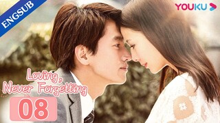 [Loving, Never Forgetting] EP08 | Accidently Having a Kid with Rich CEO | Jerry Yan/Tong Liya |YOUKU