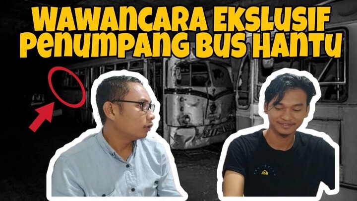 Wawancara Ekslusif Dengan Penumpang Bus Hantu