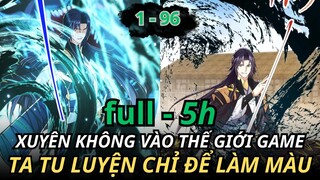 XUYÊN KHÔNG VÀO THẾ GIỚI GAME TA TU LUYỆN CHỈ ĐỂ LÀM MÀU - full  5h || REVIEW PHIM TRUYỆN TRANH HAY