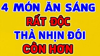 Bác Sĩ cảnh báo 4 món Ăn Sáng ĐỘC hơn cả Thuốc Chuột, NHỊN ĐÓI CÒN HƠN