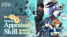 EP06|| As a Reincarnated Aristocrat, I’ll Use My Appraisal Skill to Rise in the World