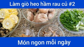 Làm giò heo hầm rau củ p2