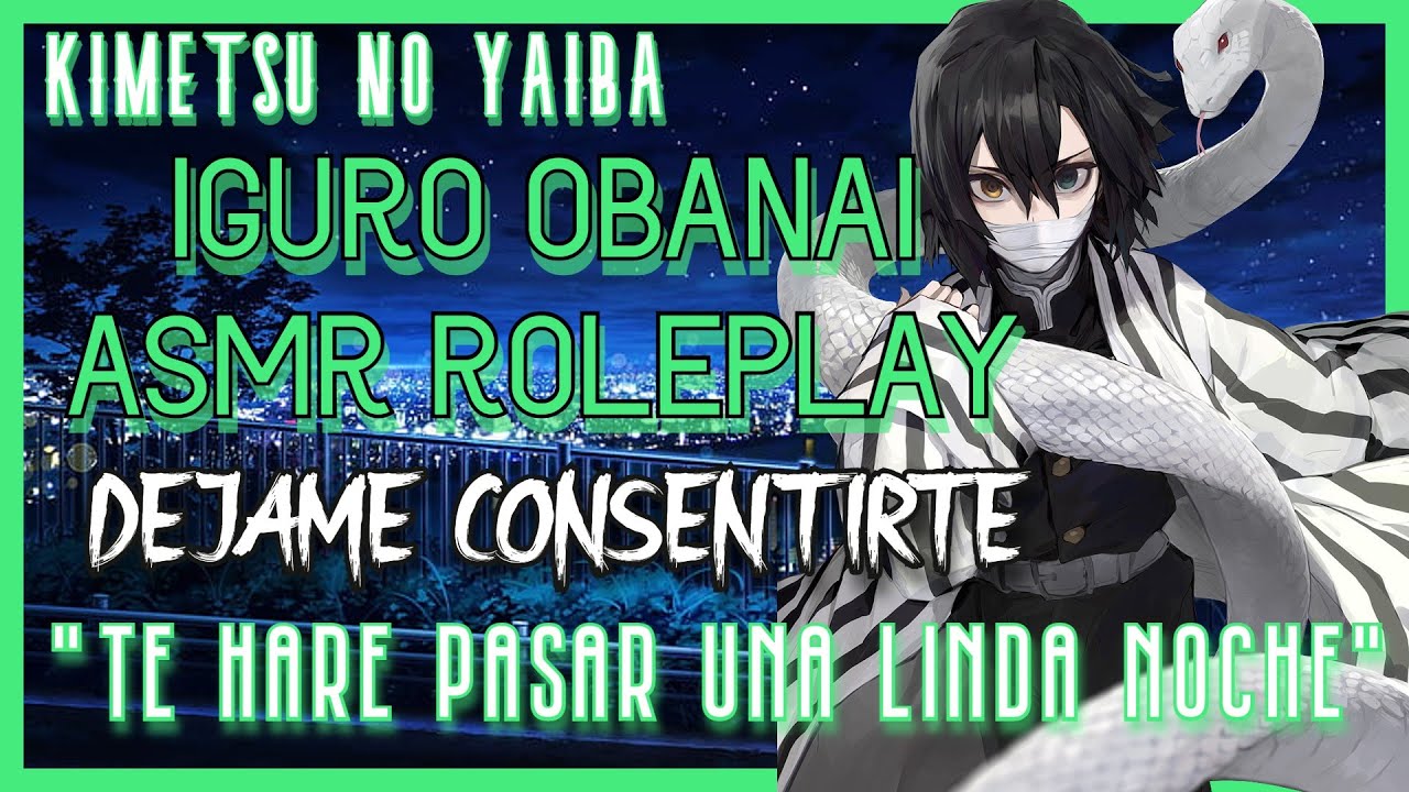 Roleplay Iguro Obanai te consiente-ASMR Roleplay-Kimetsu No Yaiba - BiliBili