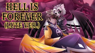 Hell Is Forever (Lute Ver.) | Hazbin Hotel |【Rewrite Cover By MilkyyMelodies】