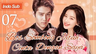 【Indo Sub】Bos sombong jatuh cinta dengan saya 07 | (Pemeran:Hu Yuwei，Kan Qingzi)