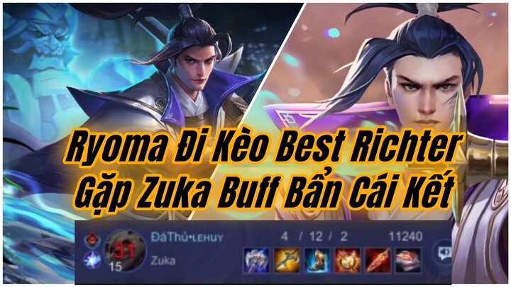 Trận Đấu Cầm Ryoma Đối Mặt Với Richter Gặp Buff Bẩn Gấu Zuka Và Cái Kết