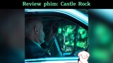 Rv phim: Castle Rock#reviewphim#tt#phimhaynhat
