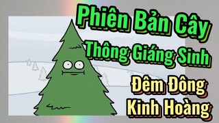 Phiên Bản Cây Thông Giáng Sinh Đêm Đông Kinh Hoàng